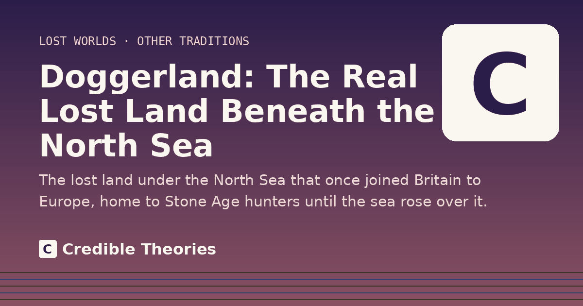 Title card: Doggerland, The Real Lost Land Beneath the North Sea, from Credible Theories