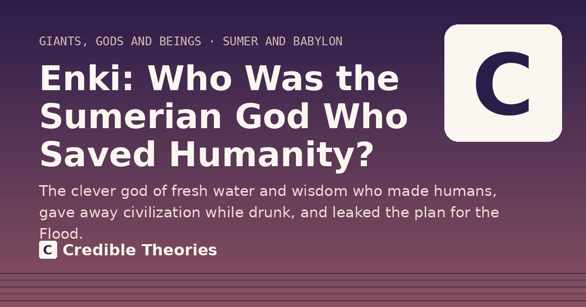 Title card: Enki, Who Was the Sumerian God Who Saved Humanity?, from Credible Theories