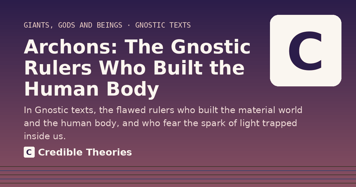 Title card: Archons, The Gnostic Rulers Who Built the Human Body, from Credible Theories