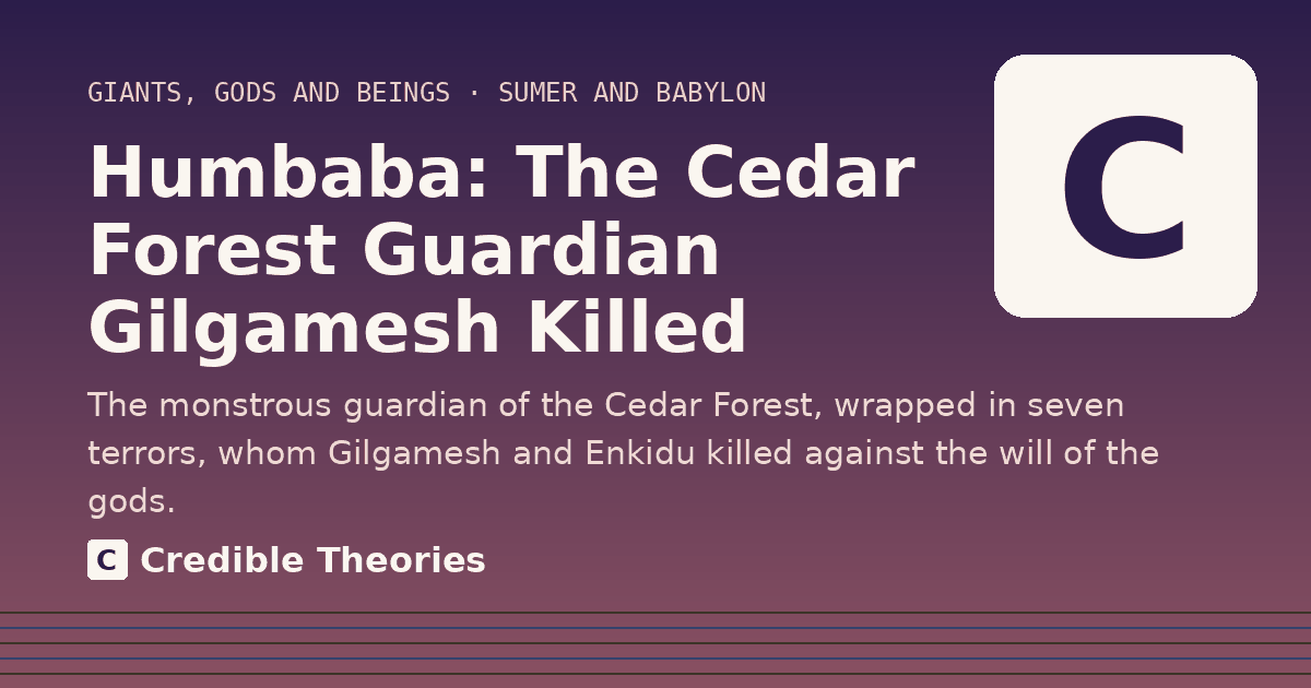 Title card: Humbaba, The Cedar Forest Guardian Gilgamesh Killed, from Credible Theories