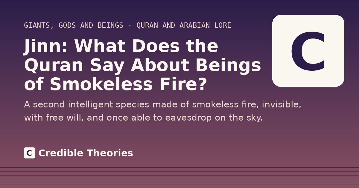 Title card: Jinn, What Does the Quran Say About Beings of Smokeless Fire?, from Credible Theories