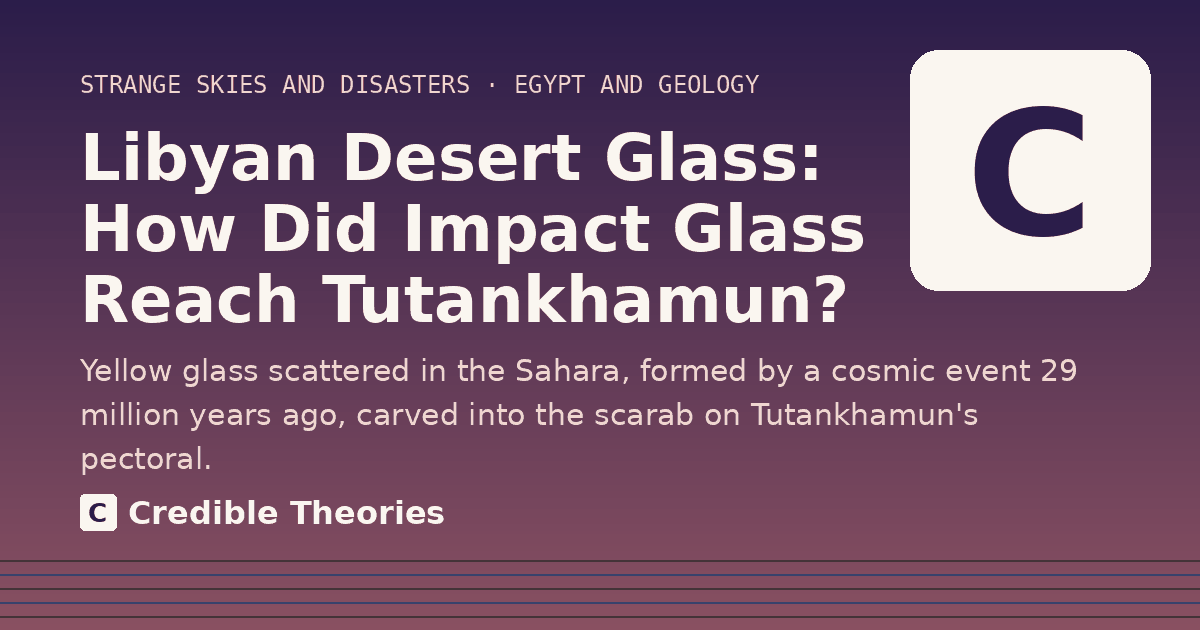 Title card: Libyan Desert Glass, How Did Impact Glass Reach Tutankhamun?, from Credible Theories