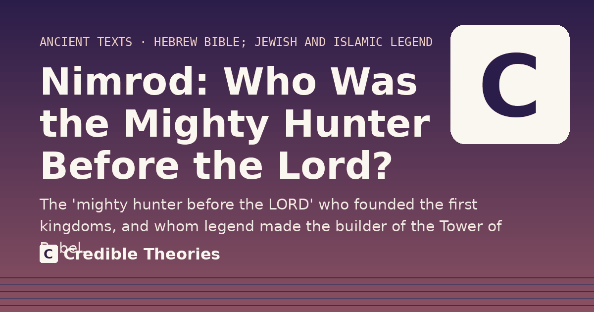 Title card: Nimrod, Who Was the Mighty Hunter Before the Lord?, from Credible Theories