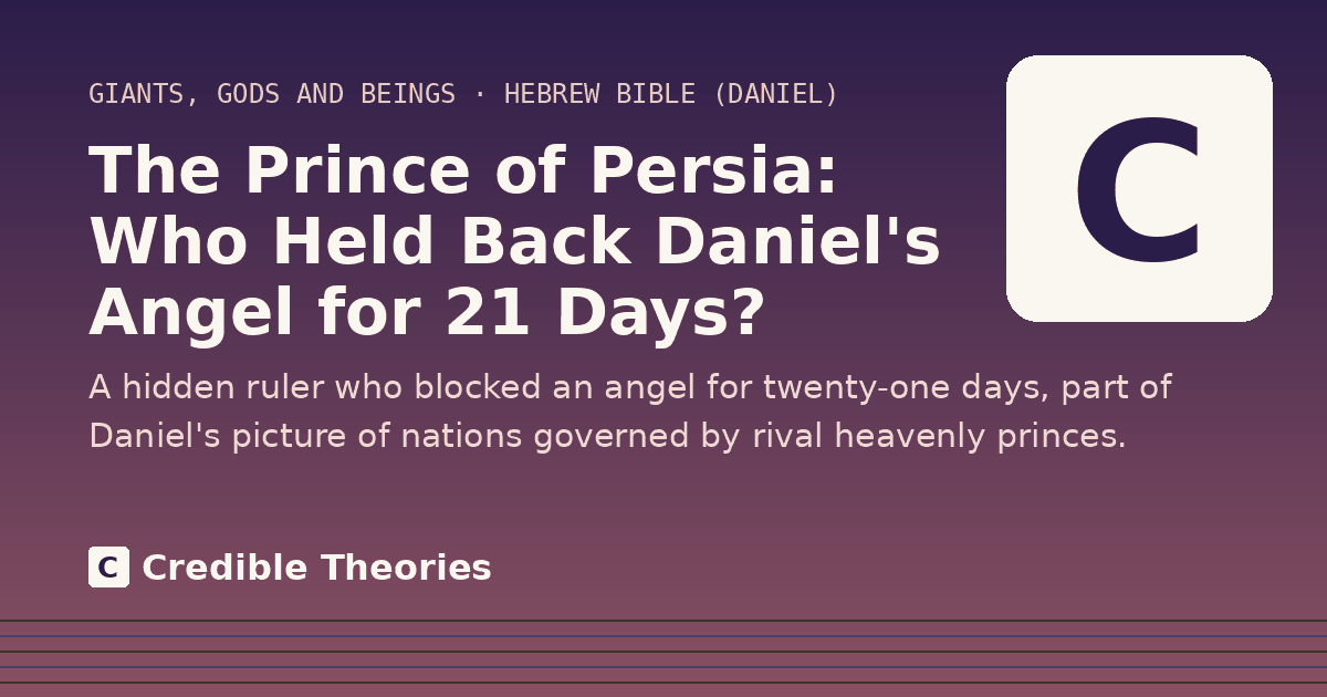 Title card reading "The Prince of Persia: Who Held Back Daniel's Angel for 21 Days?" from Credible Theories