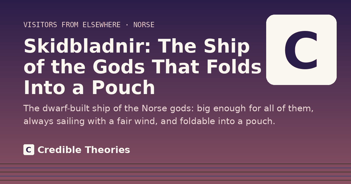Title card: Skidbladnir, The Ship of the Gods That Folds Into a Pouch, from Credible Theories
