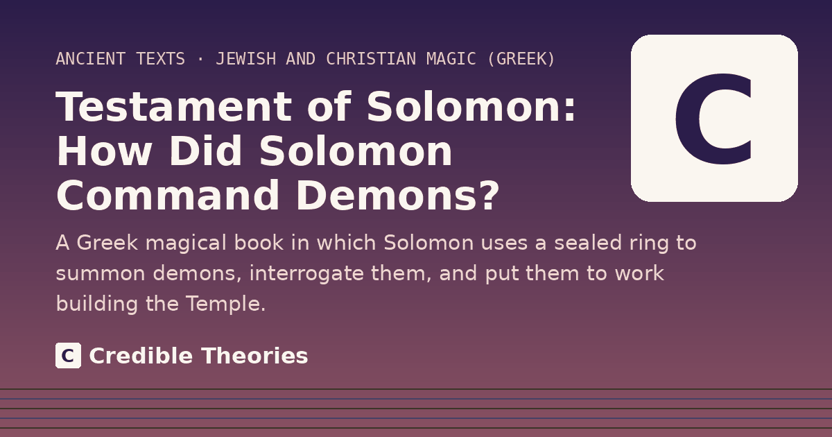 Title card reading "Testament of Solomon: How Did Solomon Command Demons?" from Credible Theories