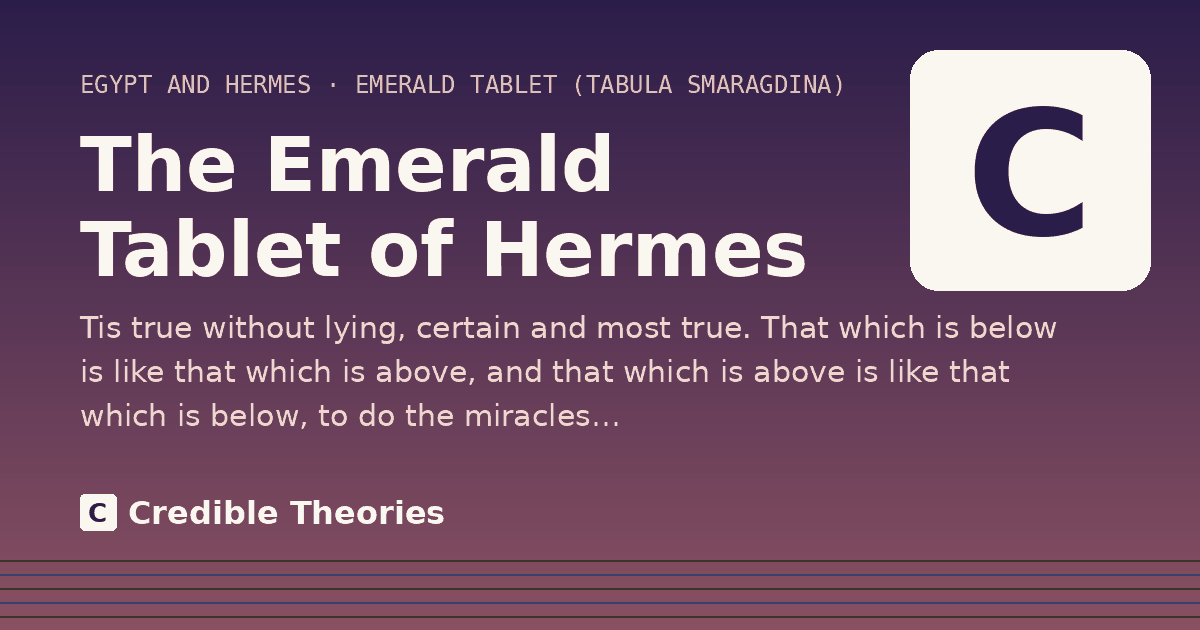The Emerald Tablet of Hermes: Tis true without lying, certain and most true. That which is below is like that which is above, and that…