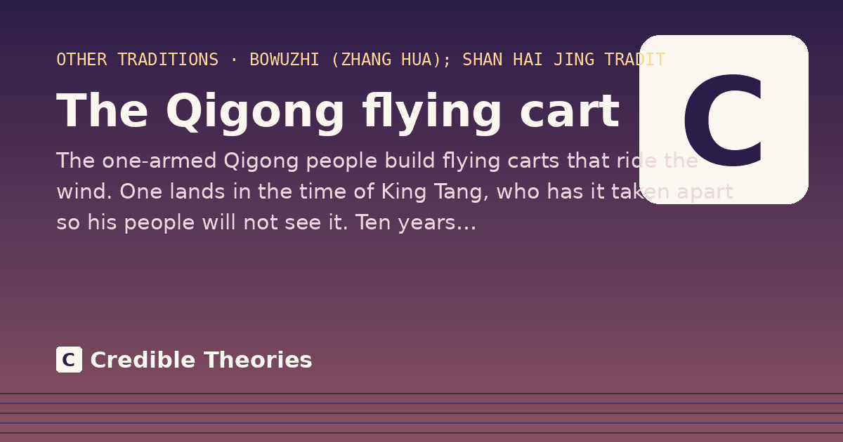 The Qigong flying cart: The one-armed Qigong people build flying carts that ride the wind. One lands in the time of King Tang, who…
