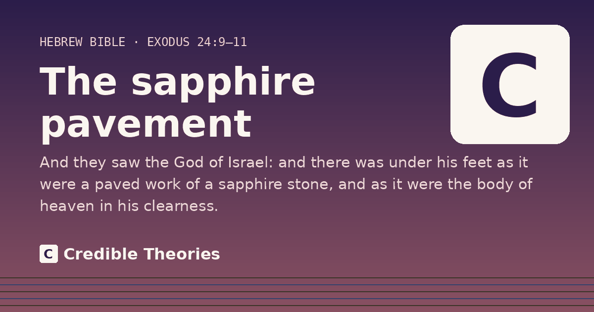 The sapphire pavement: And they saw the God of Israel: and there was under his feet as it were a paved work of a sapphire stone…