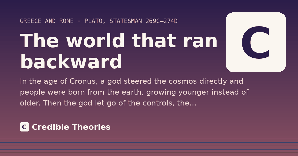 The world that ran backward: In the age of Cronus, a god steered the cosmos directly and people were born from the earth, growing younger…