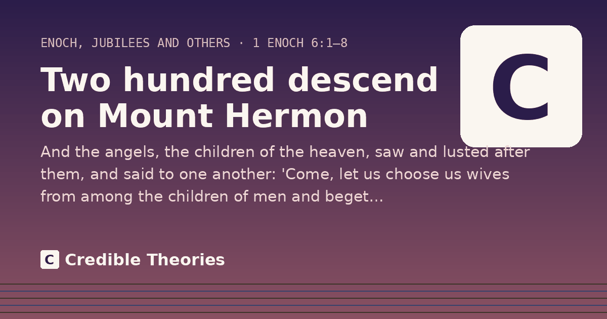 Two hundred descend on Mount Hermon: And the angels, the children of the heaven, saw and lusted after them, and said to one another: 'Come, let…