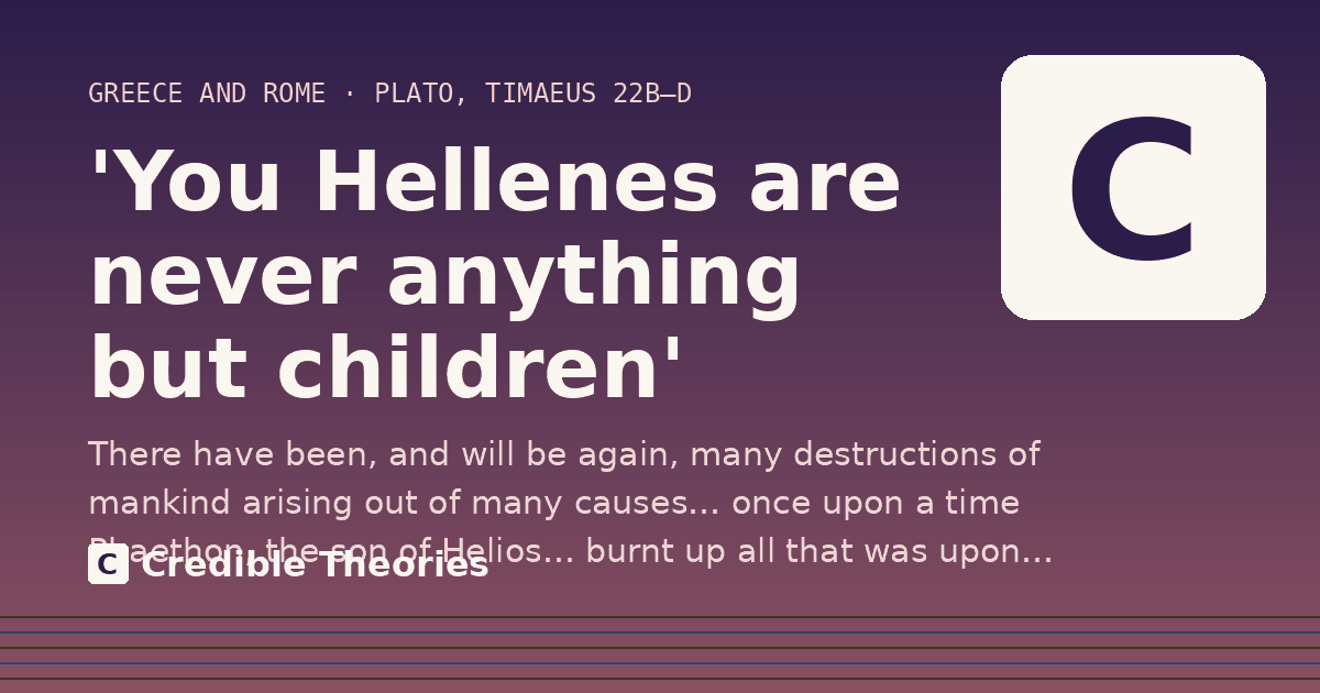 'You Hellenes are never anything but children': There have been, and will be again, many destructions of mankind arising out of many causes… once upon a…