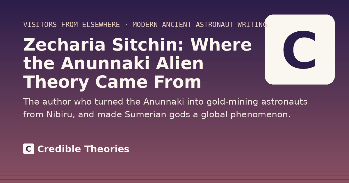 Title card: Zecharia Sitchin, Where the Anunnaki Alien Theory Came From, from Credible Theories